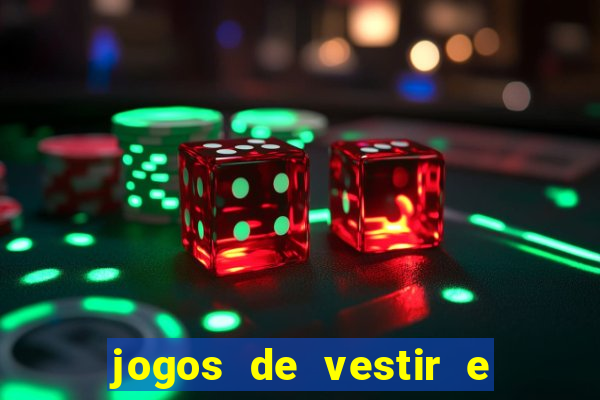 jogos de vestir e maquiar e arrumar o cabelo